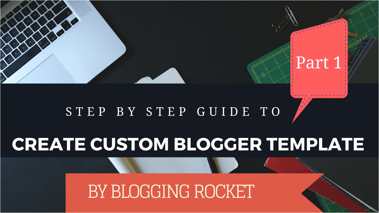 create blogger template scratch