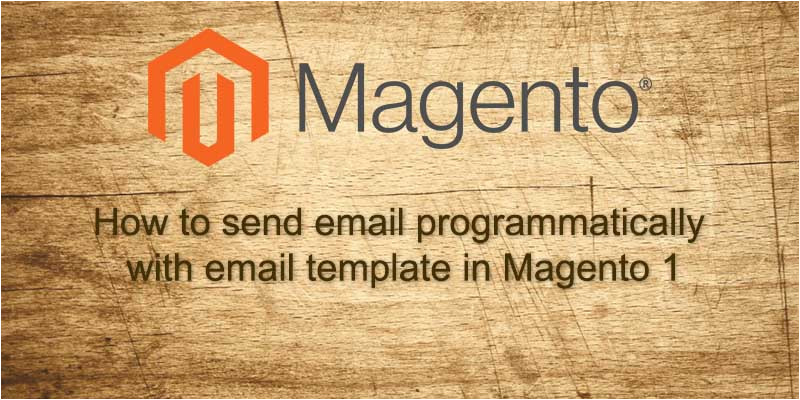 Magento Send Email Programmatically with Template How to Send Email Programmatically with Email Template In