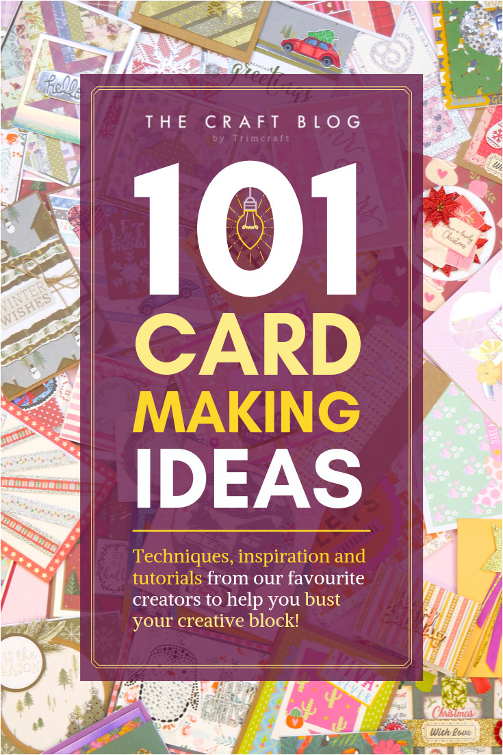 Creative Ideas for Card Making 101 Card Making Ideas for Busting A Creative Block Card